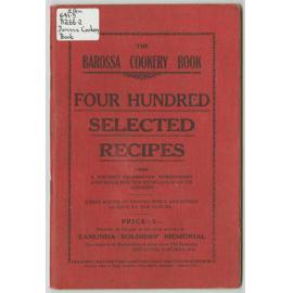 The Barossa cookery book : four hundred selected recipes from a district celebrated throughout Australia for the excellence of its cookery : every recipe of proved merit and signed as such by the donors